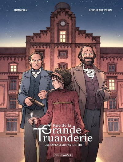 Rue de la Grande Truanderie - T01 - Une enfance au familistère