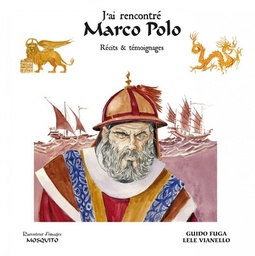 J'ai rencontré Marco Polo - Récits et témoignages